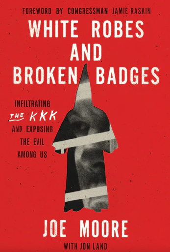 White Robes and Broken Badges by Joe Moore - published November 1, 2024